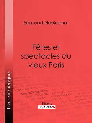cover image of Fêtes et spectacles du vieux Paris